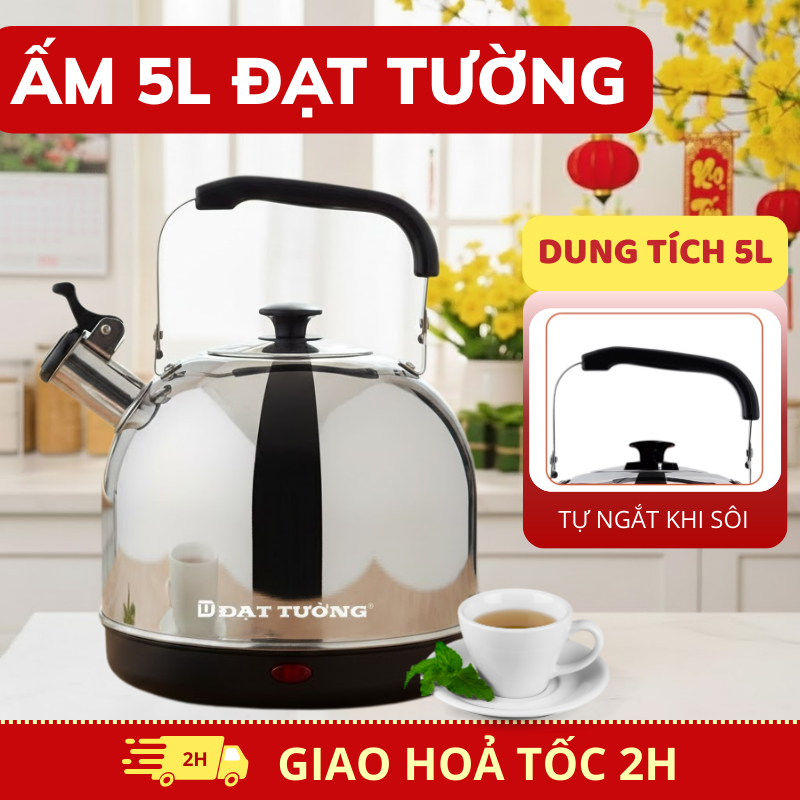 Ấm Siêu Tốc đế liền ĐẠT TƯỜNG 5L chuẩn cao cấp- Tự Ngắt Nhanh Sôi - BẢO HÀNH CHÍNH HÃNG 12 THÁNG