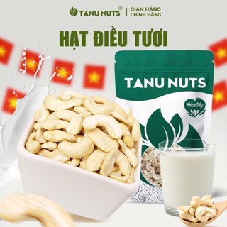 Hạt điều tươi TANU NUTS túi 500g, điều hạt bể đôi Bình Phước, làm sữa, nấu ăn tốt cho bà bầu, bé.
