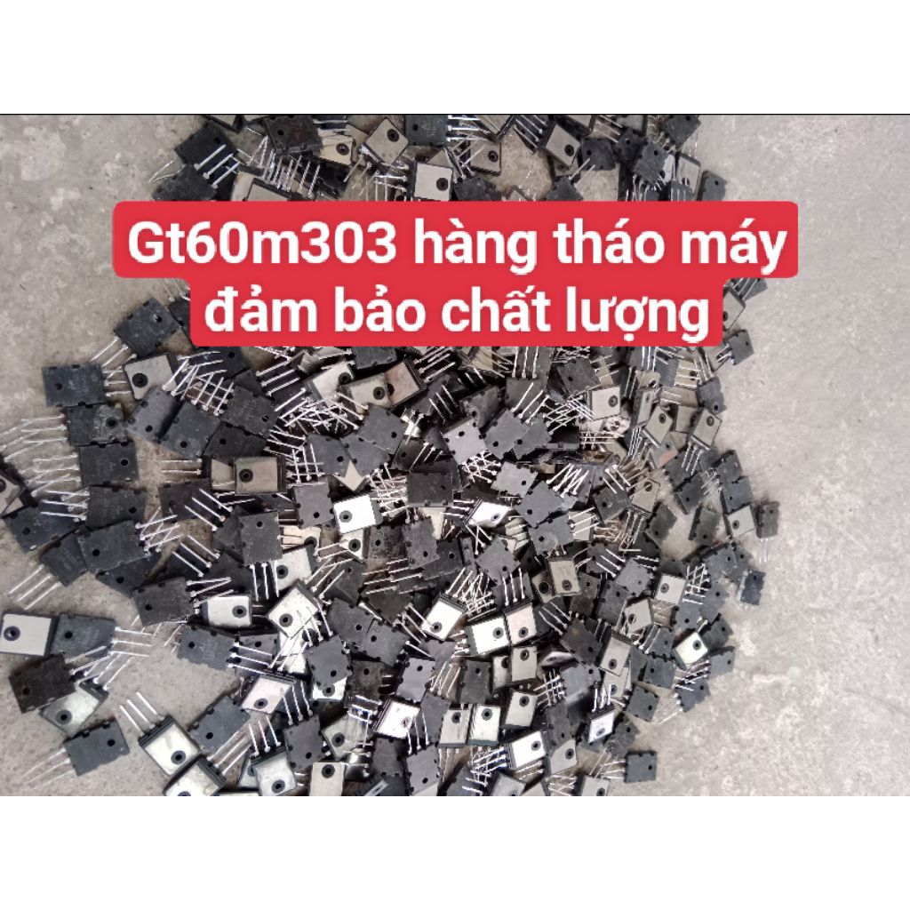 set 2 igbt Gt60m303. hàng tháo máy làm lại chân đảm bảo chất lượng