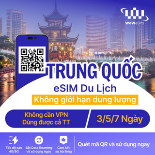 [ESIM] eSim du lịch Trung Quốc 3/5/7 ngày, Hỗ Trợ truy cập TT, mạng China Unicom, China Mobile ổn định