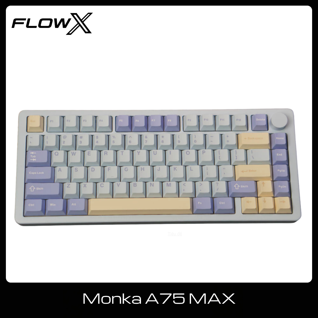 Bàn Phím Cơ Monka A75 Max Aluminum Case Nhôm CNC 75% Gasket Mount 3 Mode