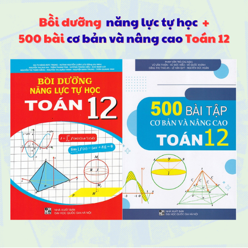 Sách - Combo Bồi dưỡng năng lực tự học Toán 12 + 500 bài tập cơ bản và nâng cao Toán 12