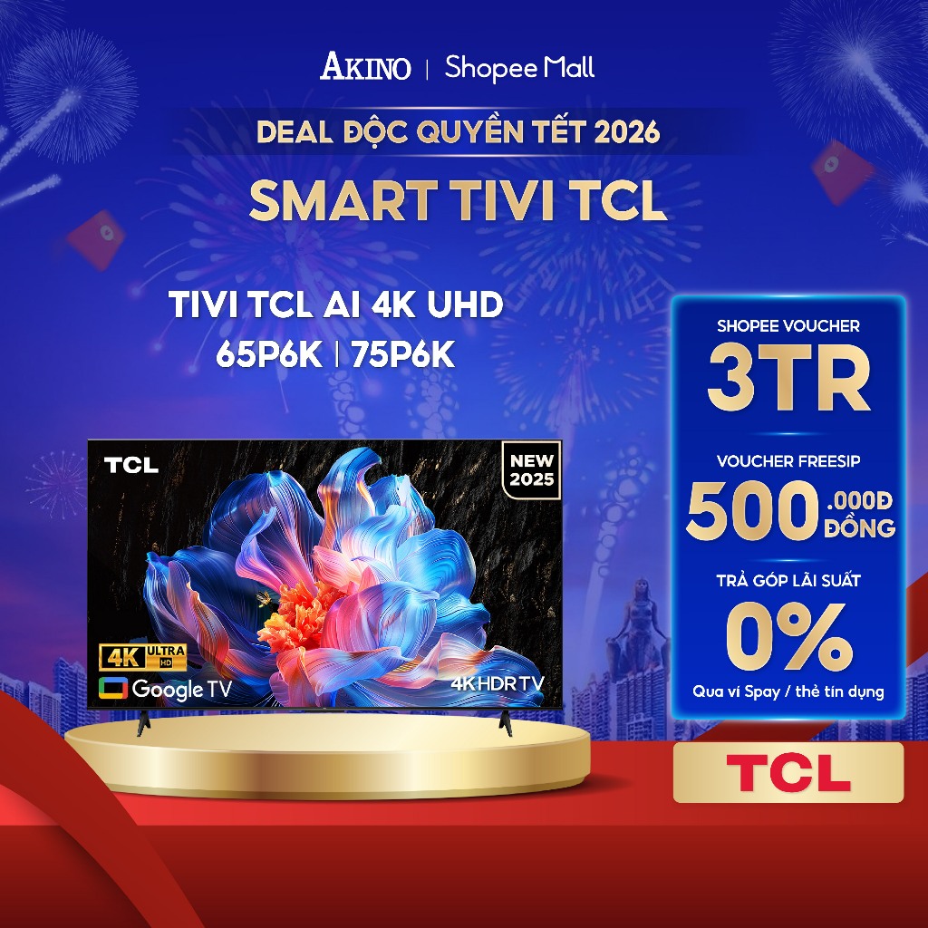 65P6K I 75P6K - Google Tivi TCL AI 4K - Miễn phí giao hàng