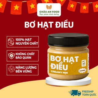 Bơ Hạt Điều Nguyên Chất CHÂU AN FOOD Không Đường, Không Chất Bảo Quản. Cashew Butter Thuần Chay