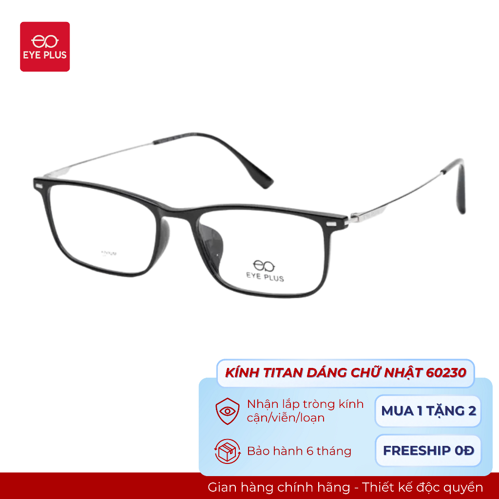 Kính Cận Dáng Chữ Nhật Nam Nữ Eye Plus 60230 – Gọng Nhựa Nhẹ Bền Chuôi Titanium Cao Cấp Dễ Đeo