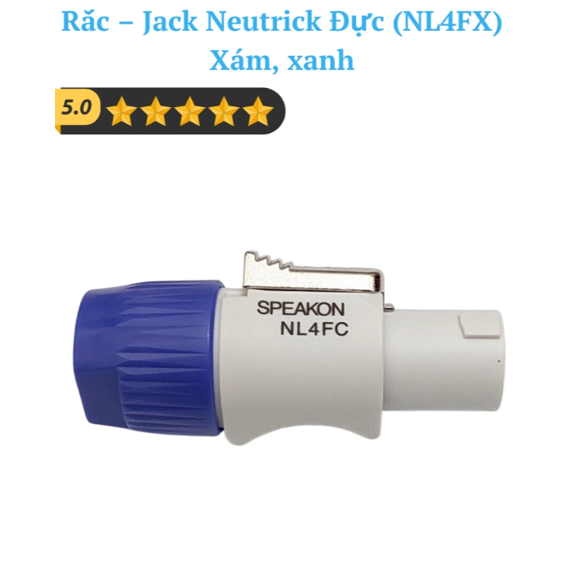 Rắc – Jack Neutrik Đực (NL4FX) – Xám, xanh