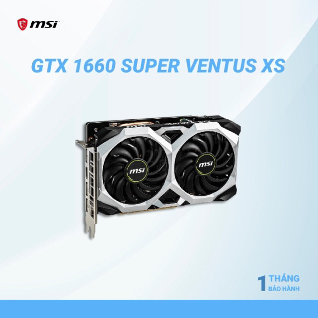 VGA/Card màn hình GTX 1660 SUPER MSI VENTUS XS (ĐÃ QUA SỬ DỤNG)