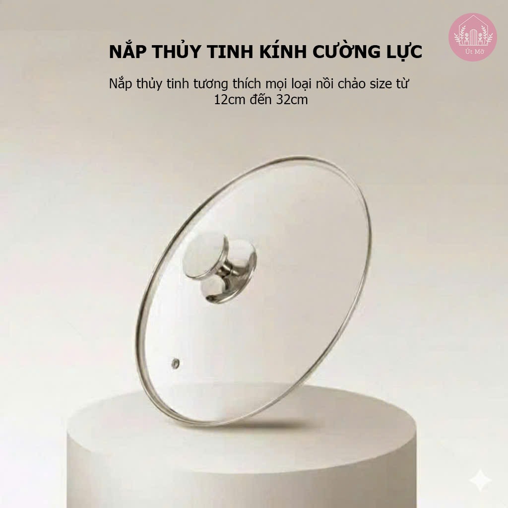Nắp Nồi Thủy Tinh Cường Lực Cao Cấp Dày 4mm Tương Thích Mọi Loại Xoong, Nồi Chảo 12-32cm