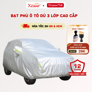 Bạt phủ ô tô 3 lớp XCHAT cao cấp phù hợp xe 4,5,7 chỗ, bảo vệ xe khỏi nắng, mưa, chống thấm, bảo hành 12 tháng