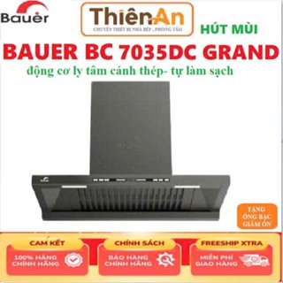 Máy hút mùi BAUER 7035DC GRAND | Động cơ BLDC | Tự động làm sạch | Bảo hành 2 năm