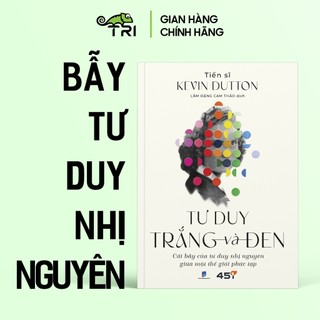 Sách - Tư Duy Trắng Và Đen (Tiến sĩ Kevin Dutton)