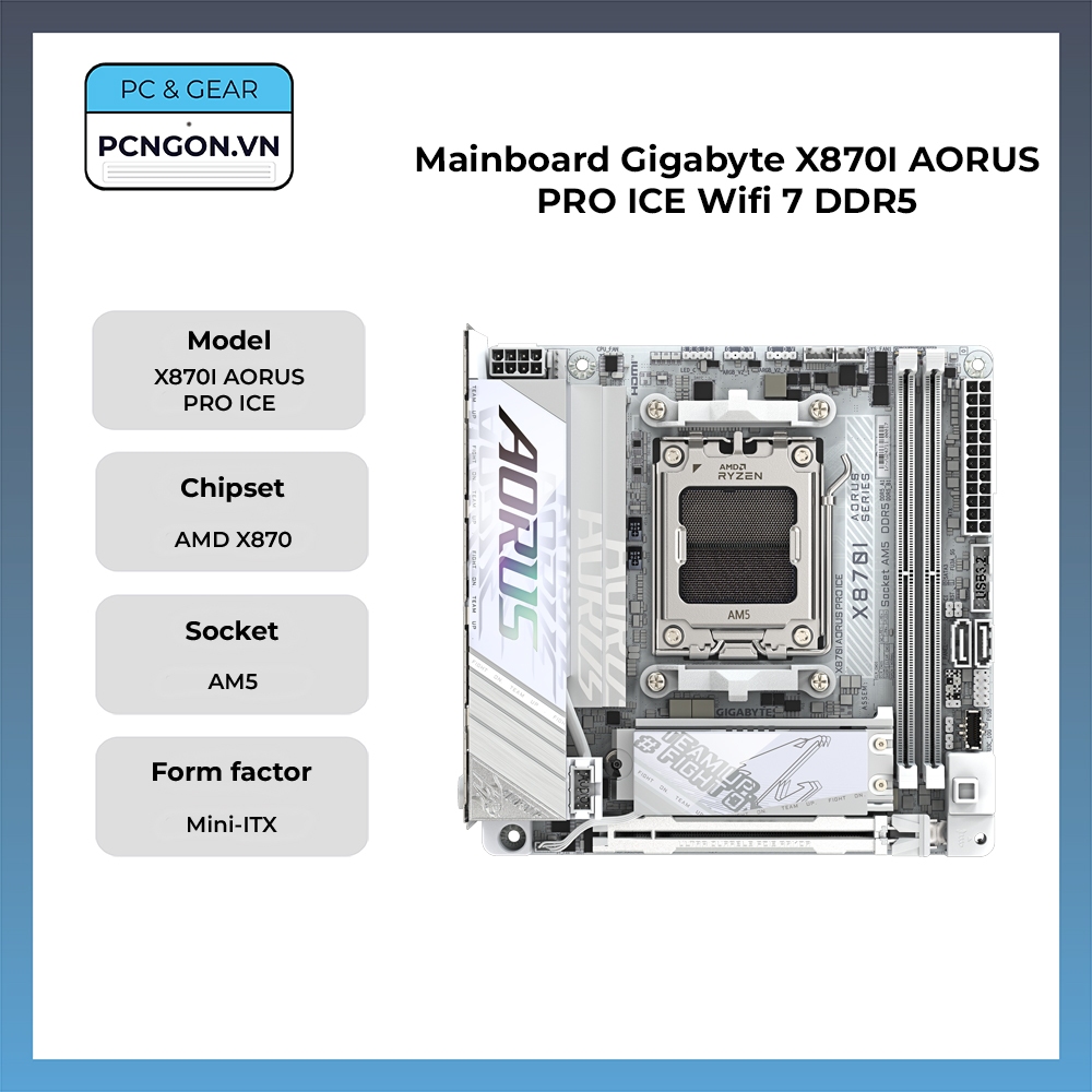 [PCNGON] Mainboard Gigabyte X870I AORUS PRO ICE Wifi 7 DDR5