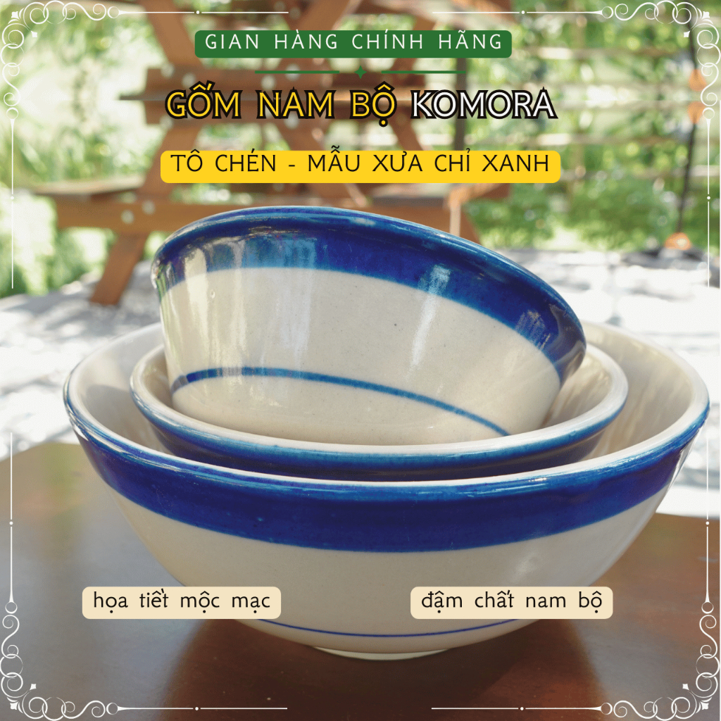 [Tô Chén] Mẫu Xưa Chỉ Xanh, Gốm Nam Bộ KOMORA, Đậm Chất Nam Bộ, Họa Tiết Mộc Mạc, Truyền Thống Trăm 