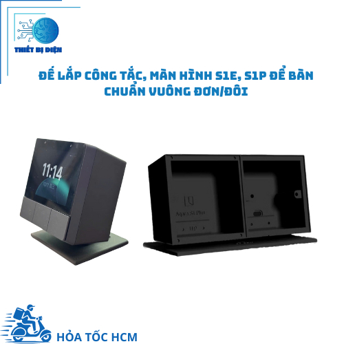 Đế lắp Công tắc, Màn hình S1e, S1p để bàn chuẩn vuông đơn đôi