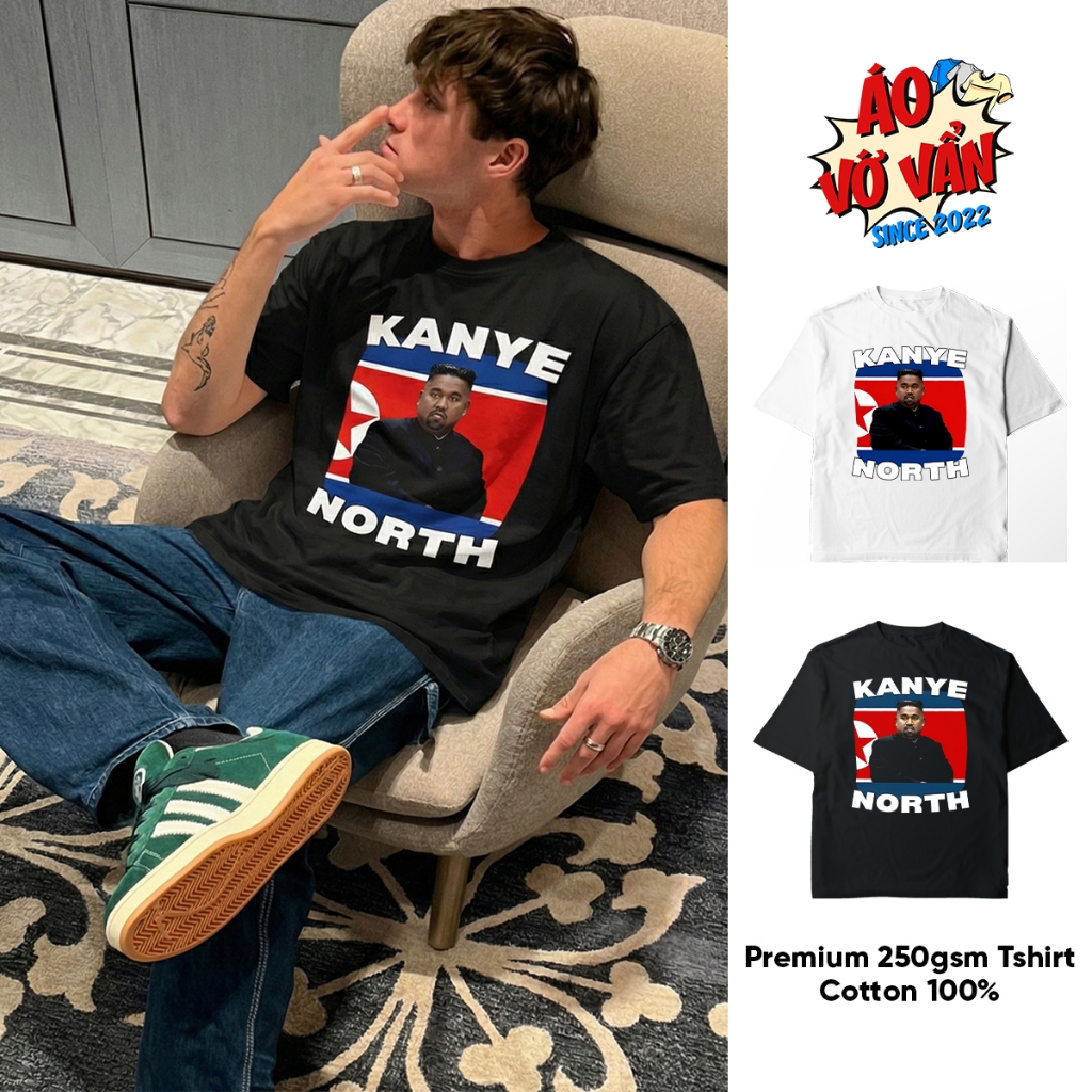 Áo Vớ Vẩn Kanye North, Áo Thun Oversize Kim Jong Un Meme hài hước, Premium Cotton 100% nam nữ mùa hè