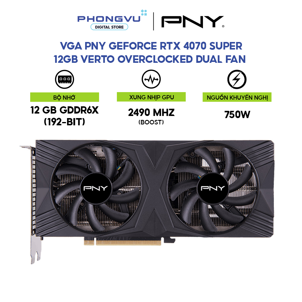 VGA PNY GeForce RTX 4070 SUPER VERTO OC 12GB GDDR6X - Full VAT - Chính hãng - Bảo hành 36 tháng