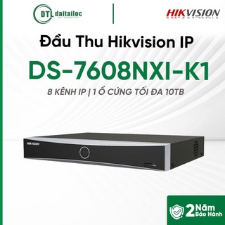 Đầu Thu Hikvision IP DS-7608NXI-K1 (8 KÊNH IP/ 1 Ổ CỨNG TỐI ĐA 10TB) | Chính hãng | Bảo hành 24 tháng
