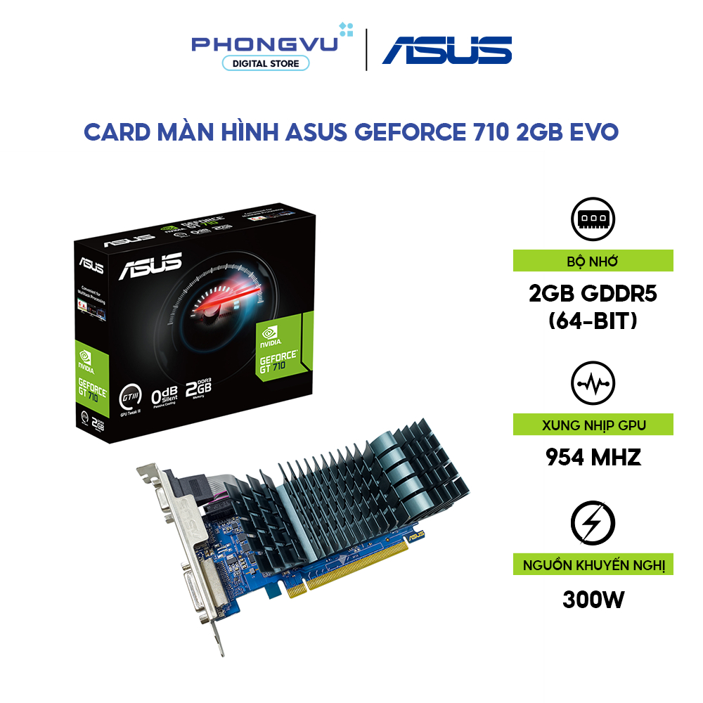 Card Màn Hình/ VGA Asus GeForce GT 710 2GB GDDR5 EVO | Tản Nhiệt Thụ Động - Bảo Hành 36 Tháng