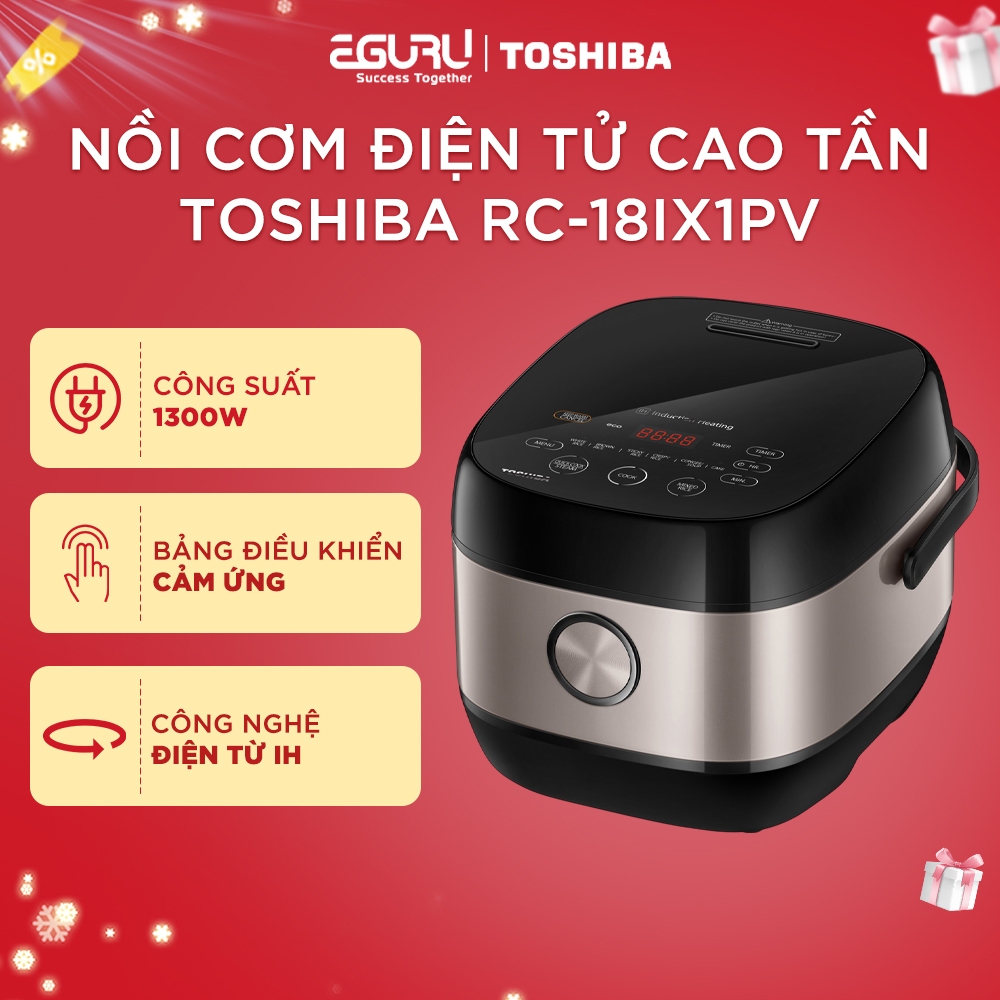 Nồi Cơm Điện Tử Cao Tần Toshiba RC-10IX1PV / RC-18IX1PV  RC-10IP1PV / RC-18IP1PV - Bảo Hành 12 Tháng