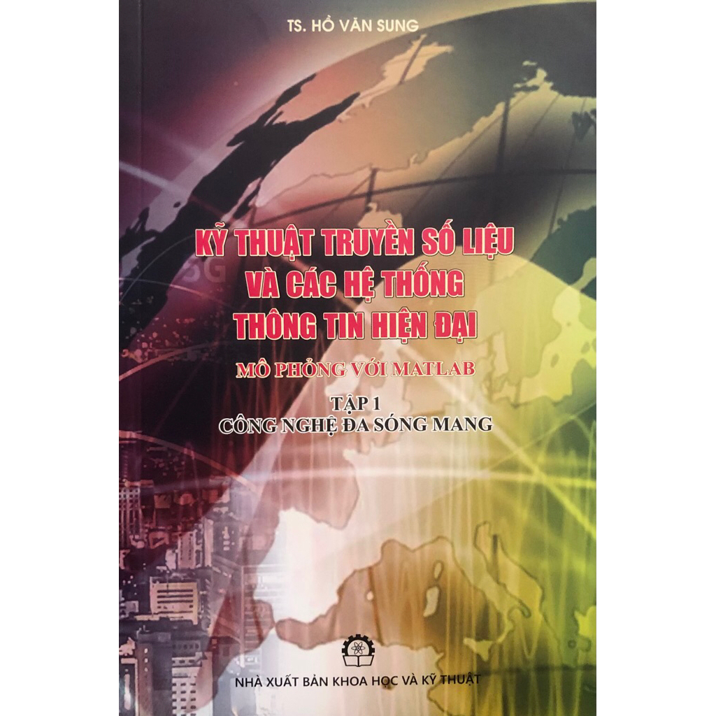 Sách - Kỹ thuật truyền số liệu và các hệ thống thông tin hiện đại mô phỏng với matlab Tập 1: Công ng