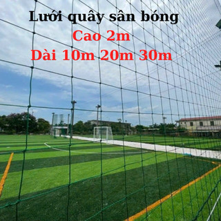 Lưới chắn bóng đá,cao 2m dài 10m 20,,, lưới quây sân bóng chuyền sợi cước chất liệu HDPE bền chắc nhiều kích thước