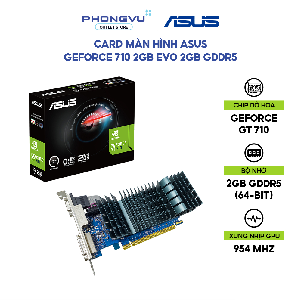 Card Màn Hình ASUS GeForce GT 710 2GB GDDR5 EVO (GT710-SL-2GD5-BRK-EVO) - Bảo Hành 36 Tháng