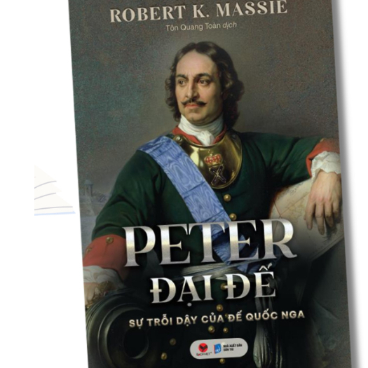 Sách: Peter Đại Đế  Sự Trỗi Dậy Của Đế Quốc Nga ( Sự Thay Đổi Của Nước Nga Thế Kỷ XVIII- Robert K. M