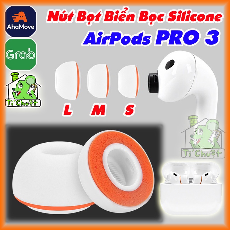 Nút Bọt Biển Bọc Cao Su Tai AP AirPods PRO 3 Memory Foam Silicone Cách Âm & Êm Ái