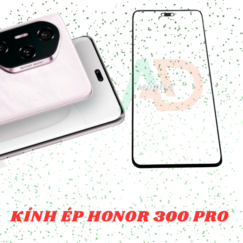 AD mặt kính Honor 300 Pro, kính dùng ép cho Honor 300 Pro