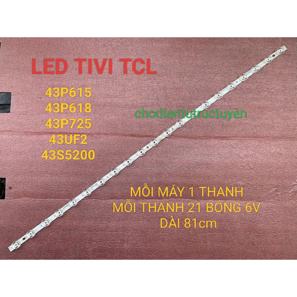 THANH LED TIVI TCL 43P615 43P618 43P725 43S5200 MỚI 100%  1 THANH 21 BÓNG 6V DÀI 81cm MỖI MÁY CHỈ DÙ