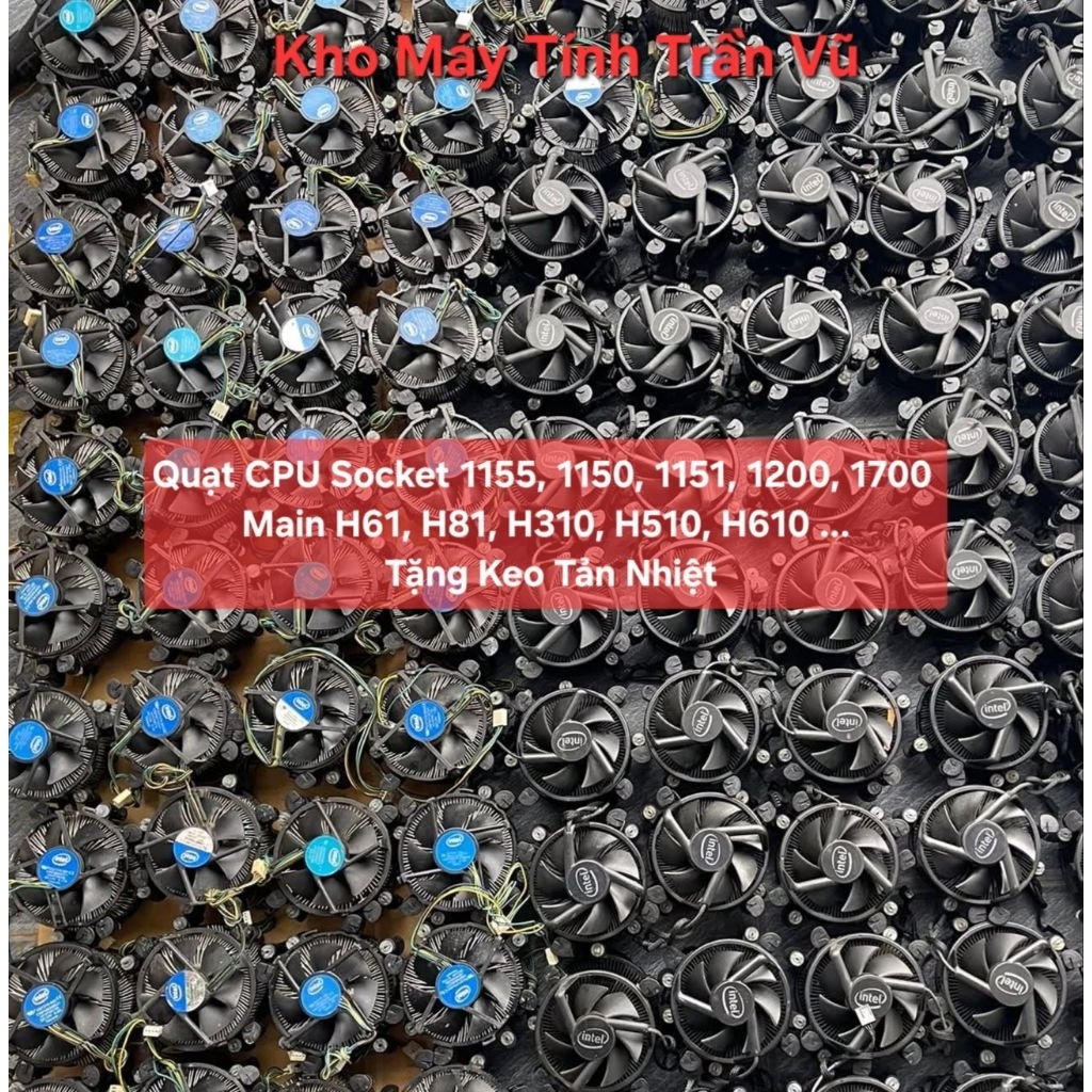 Quạt CPU Chip Socket 775, 1155, 1150, 1151, 1200, 1700 Main G31, G41, H55, H61, H81, H110, H310, H51