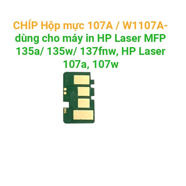 Chip Hộp Mực 107A / W1107A Cho HP 107a, 107w, MFP 135a, 135w, 137fnw – Nhận Mực Ngay – Ổn Định