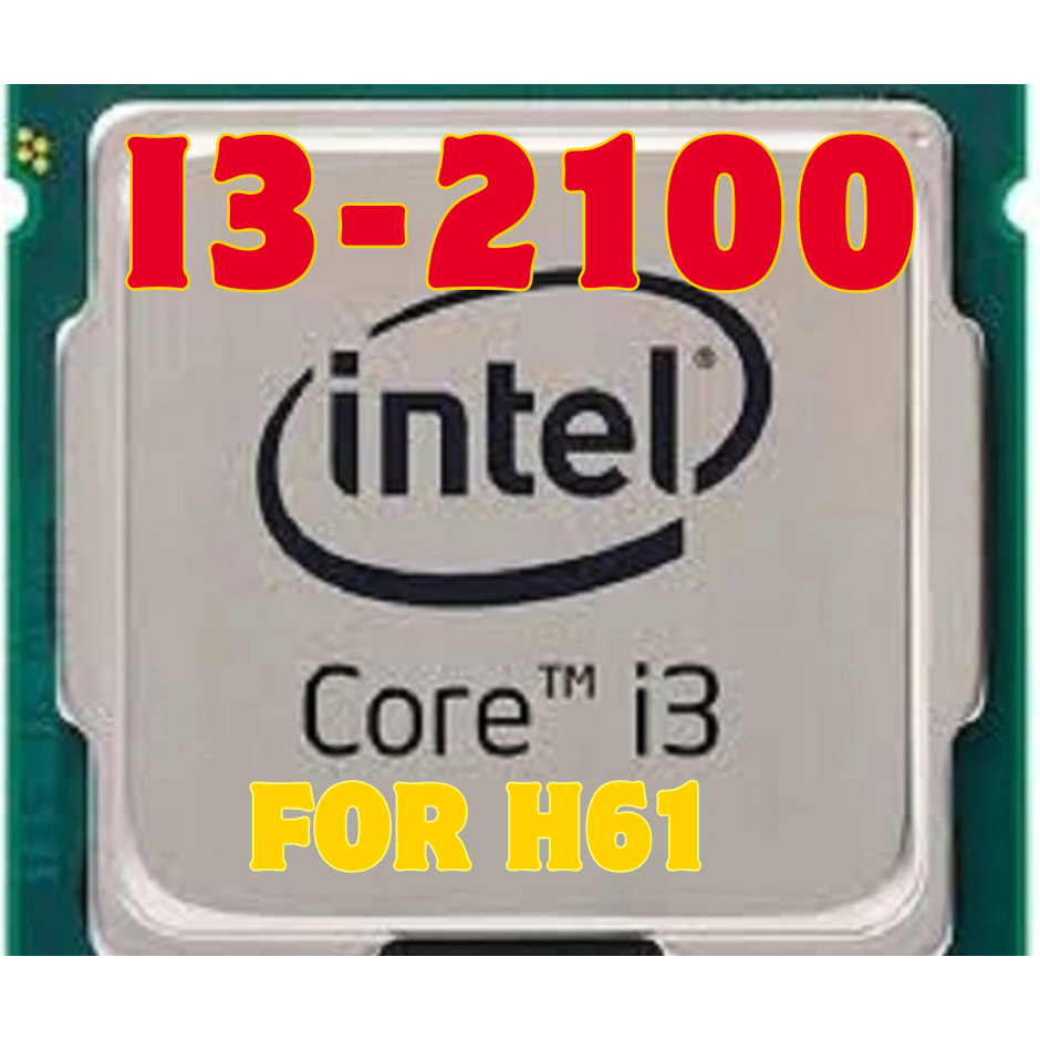 CPU I3 2100 dùng cho dòng main H61