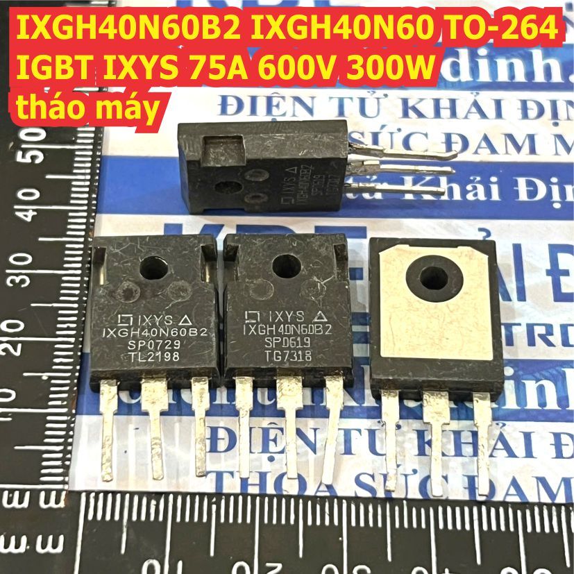 IXGH40N60B2 40N60NPFD IXGH40N60C2 IXGH40N60 40N60 TO-264 IGBT IXYS 75A 600V 300W tháo máy kde0054
