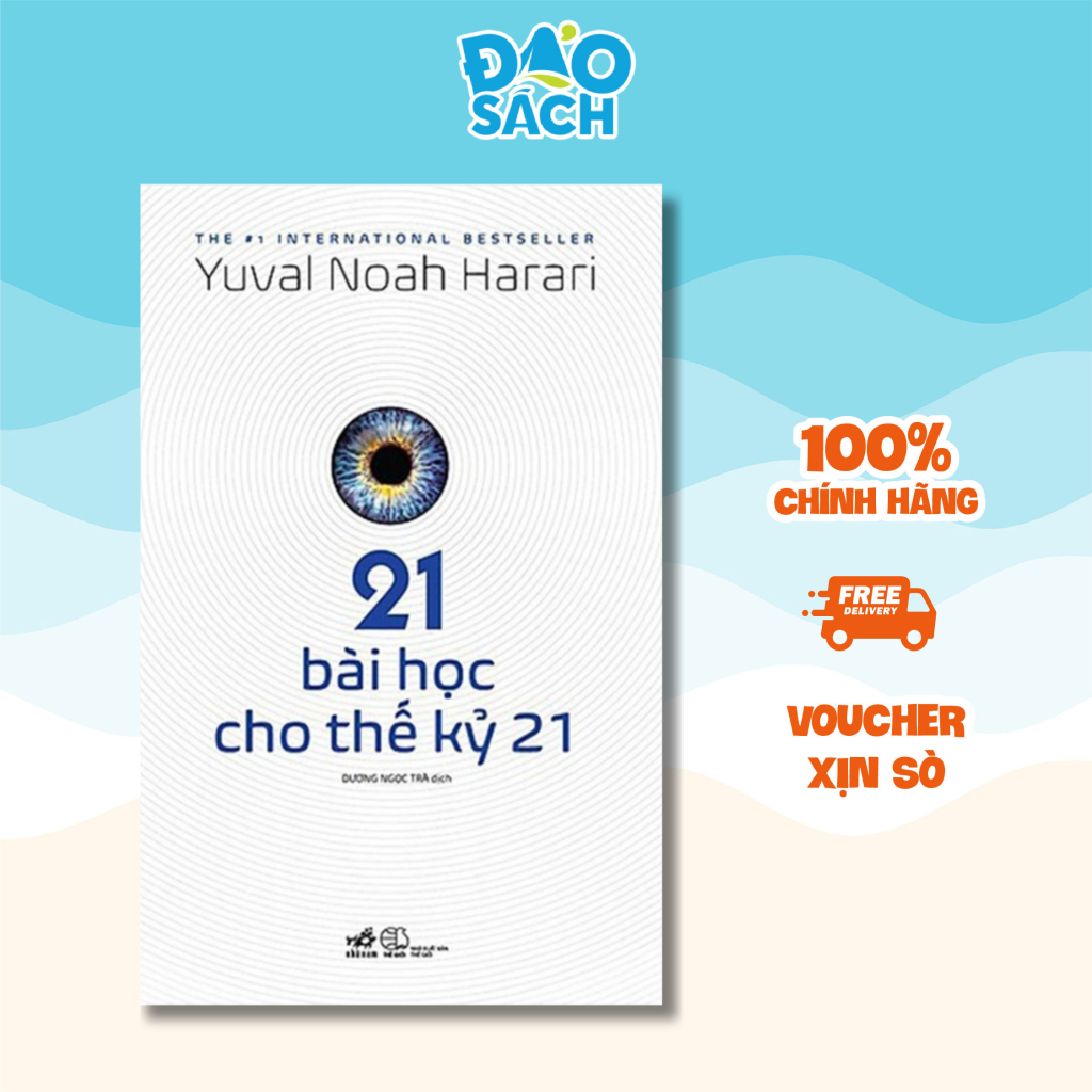 Sách - 21 Bài Học Cho Thế Kỷ 21 - Yuval Noah Harari