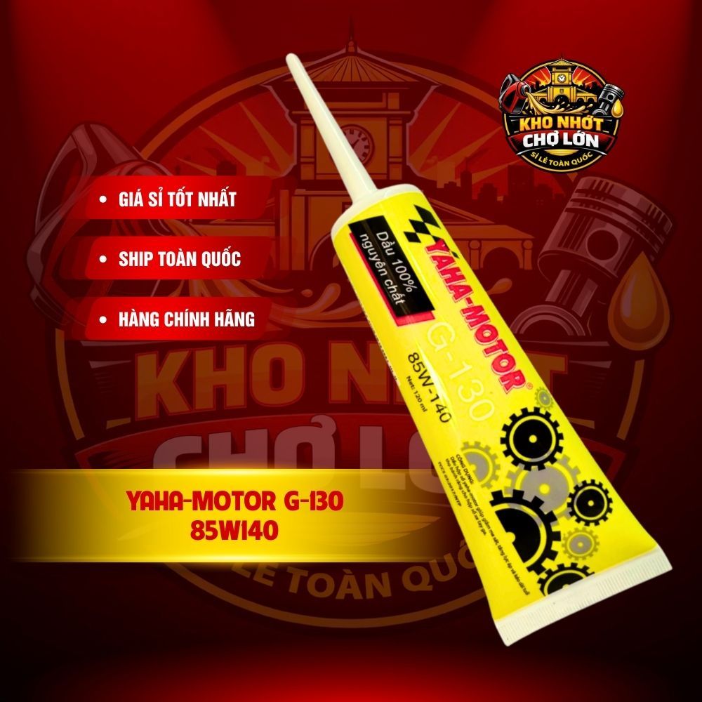 Nhớt láp xe tay ga YAHA-Motor G-130 85w140 đặc chống hú láp chính hãng 120ml - KHO NHỚT CHỢ LỚN