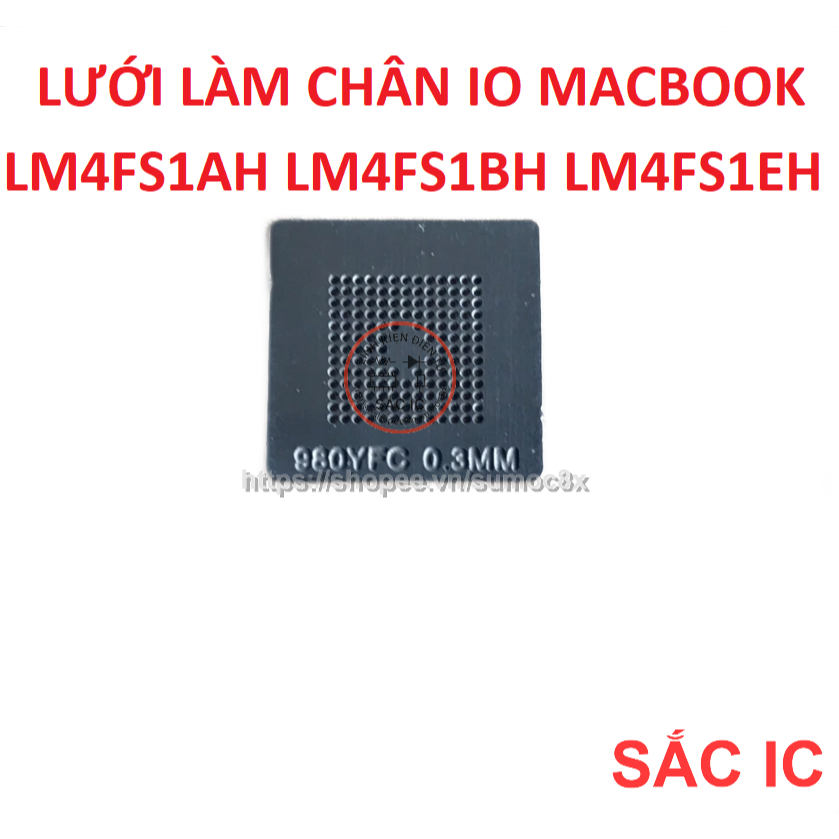 Lưới làm chân IO Macbook 980 YFC LM4FS1AH LM4FS1BH LM4FS1EH chì bi 0.3 mm