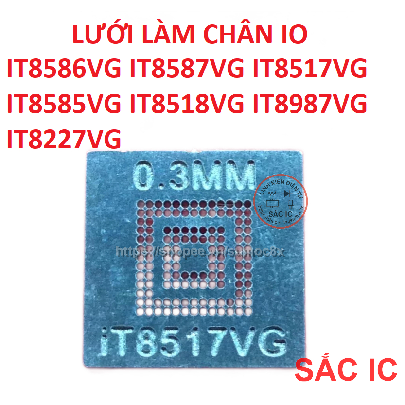 Lưới làm chân IO IT8586VG IT8587VG IT8517VG IT8585VG IT8518VG IT8987VG IT8227VG 8517 chì bi 0.3mm - 
