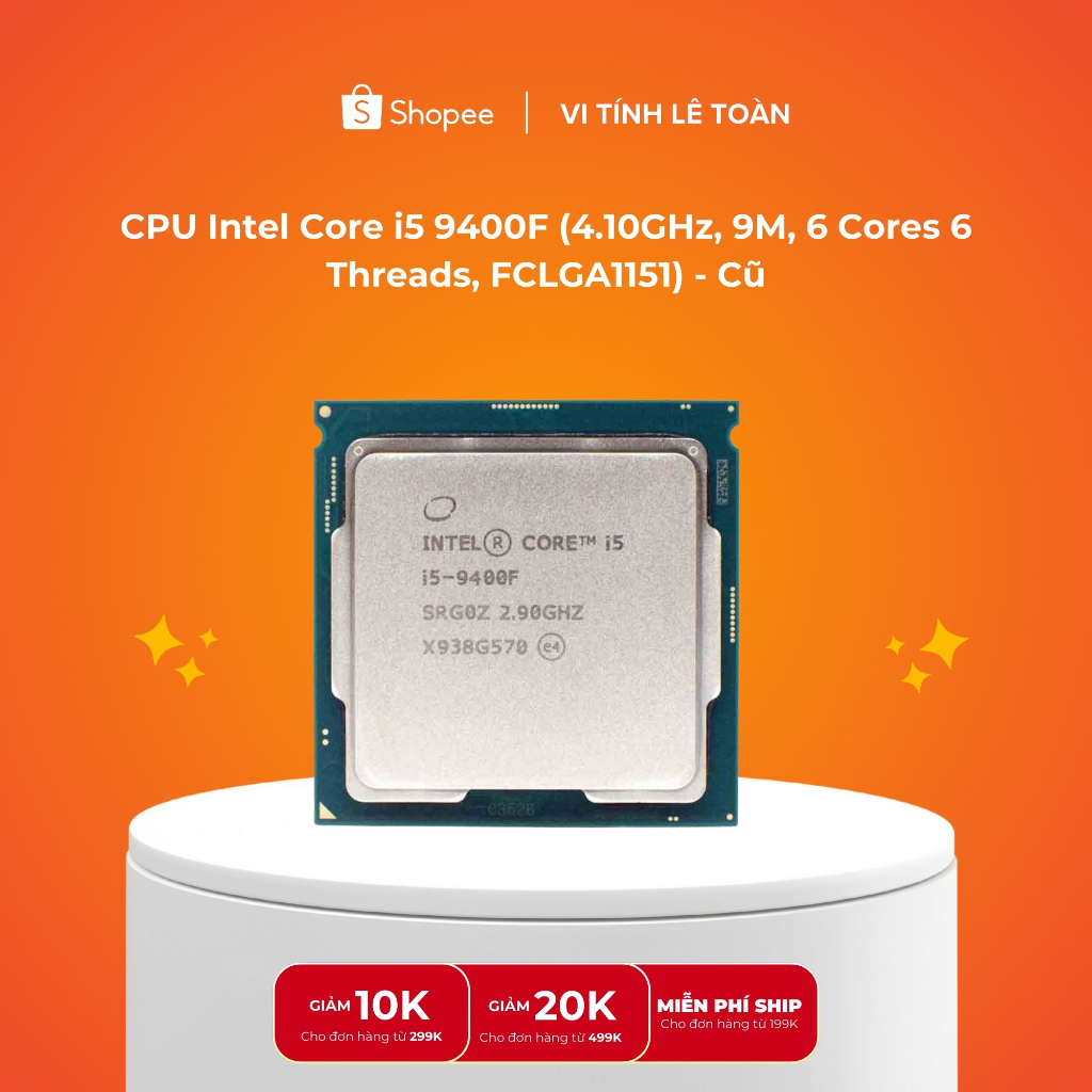 CPU Intel Core i5 9400F (4.10GHz, 9M, 6 Cores 6 Threads, FCLGA1151) - Cũ