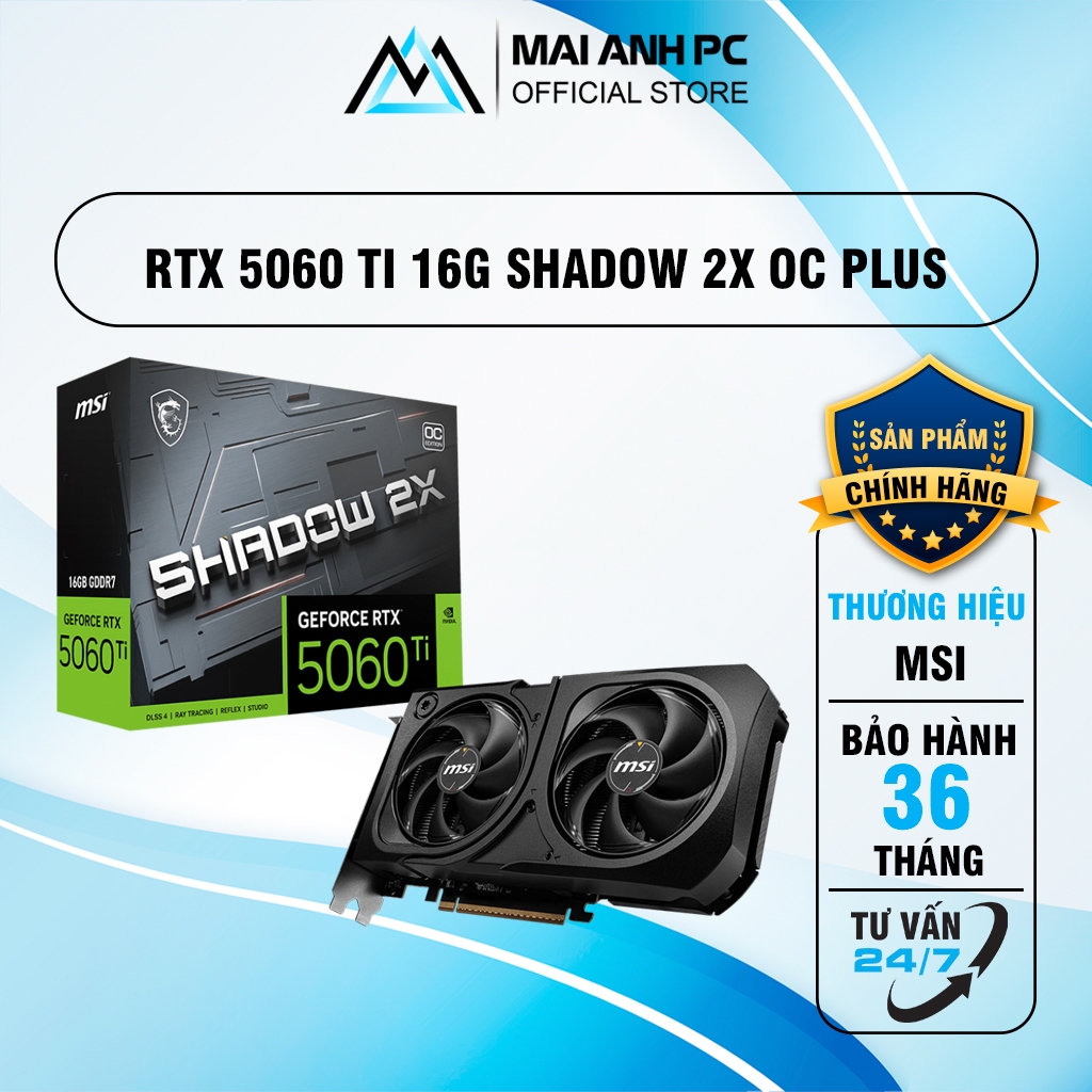 Cạc màn hình MSI Geforce RTX 5060 TI 16G VENTUS 2X OC PLUS/  5060 Ti 16G SHADOW 2X OC PLUS