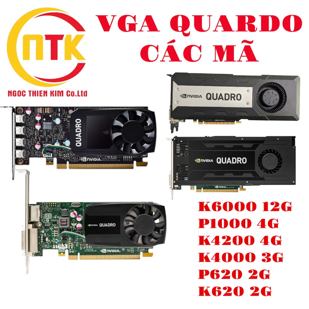 VGA QUADRO K6000, K4200, K4000, P1000, P620, K620,... QUA SỬ DỤNG ĐẸP.