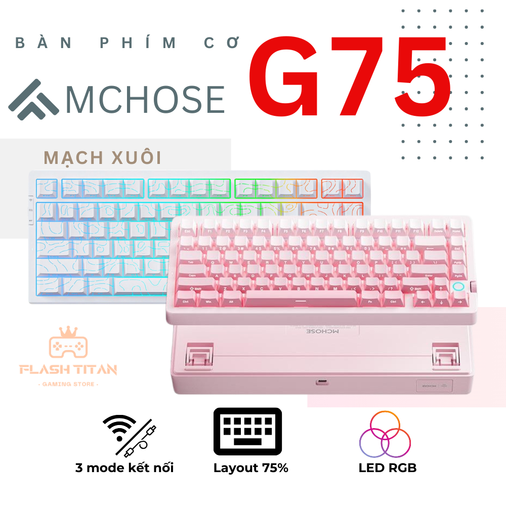 Bàn Phím Cơ Không Dây MCHOSE G75 - 3 Mode - Mạch Xuôi - Led RGB - Full Foam - Gasket Mount