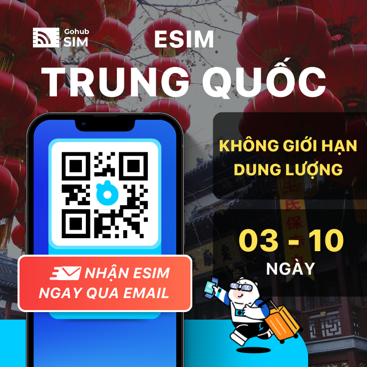 eSIM Trung Quốc - Gói ngắn ngày (03 - 10 ngày) - Không giới hạn dung lượng - Gohub gửi eSIM ngay qua