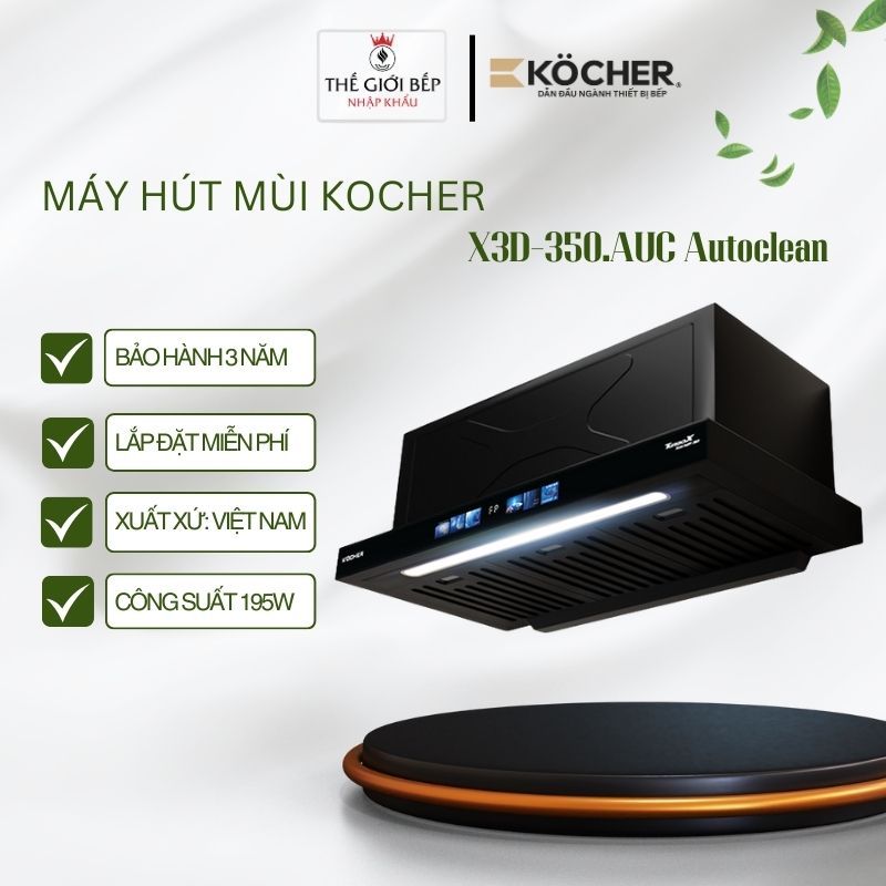 Máy hút mùi Kocher 3D X3D-350D Auto Clean – Công nghệ tự làm sạch – Vận hành siêu êm