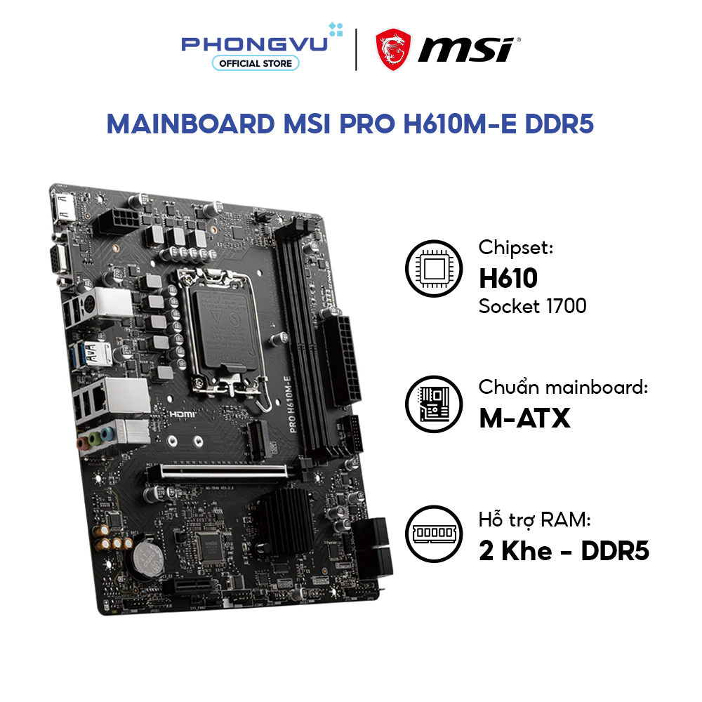 Mainboard MSI PRO H610M-E DDR5 - Socket 1700 - Chipset H610 - Micro-ATX - Bảo Hành 36 Tháng