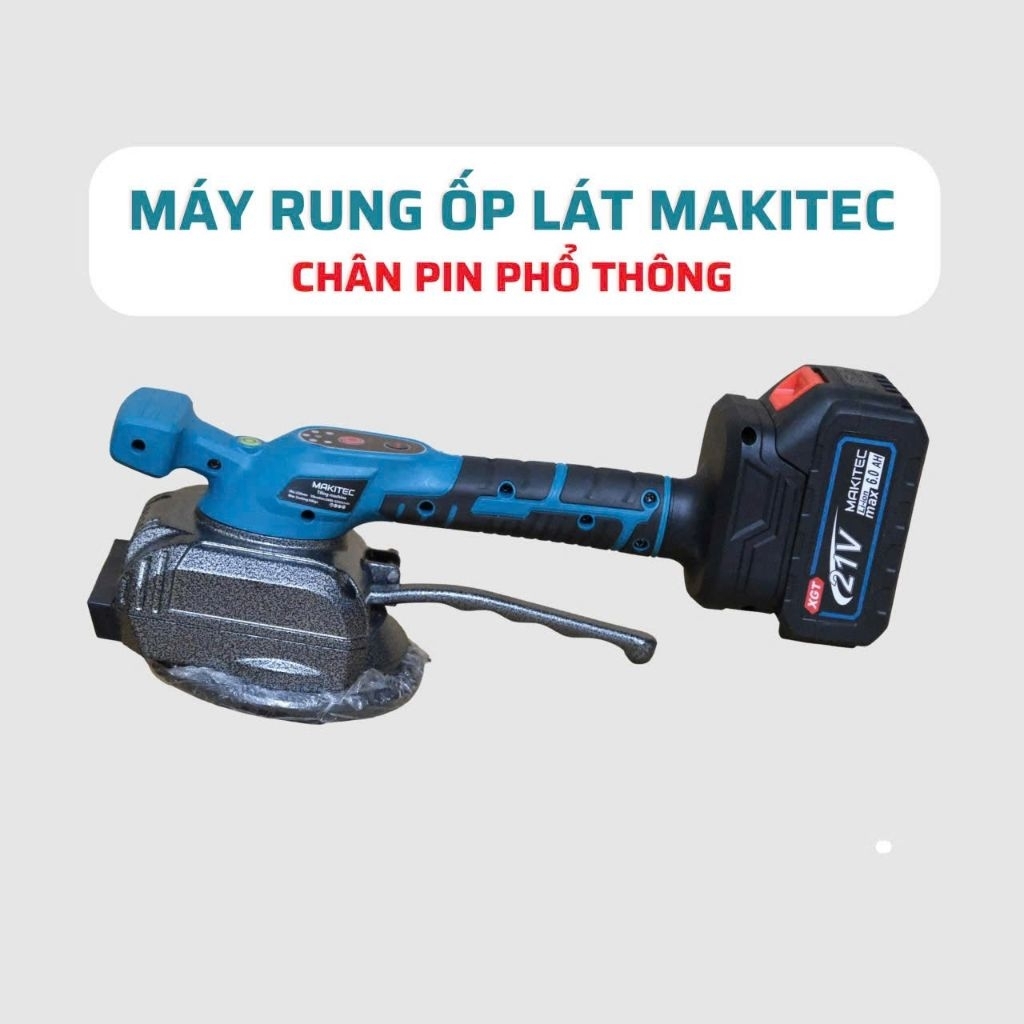 Máy ốp lát gạch men, máy đầm rung dùng pin Makitec 18-21V chân phổ thông, nút cảm ứng,5 cấp tốc rung