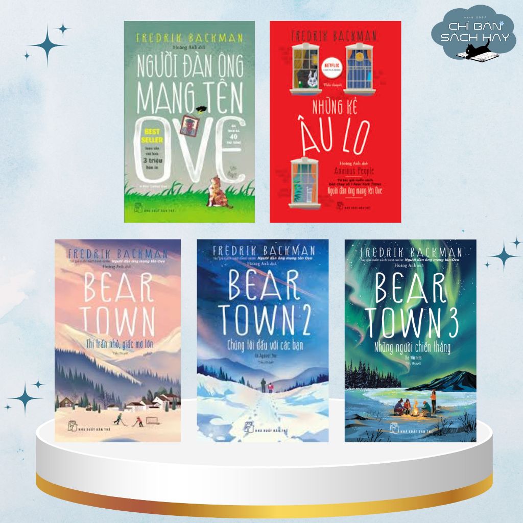 Sách - Series tác giả Fredrik Backman : Những kẻ âu lo + Người Đàn Ông Mang Tên OVE + Bear town (Chỉ