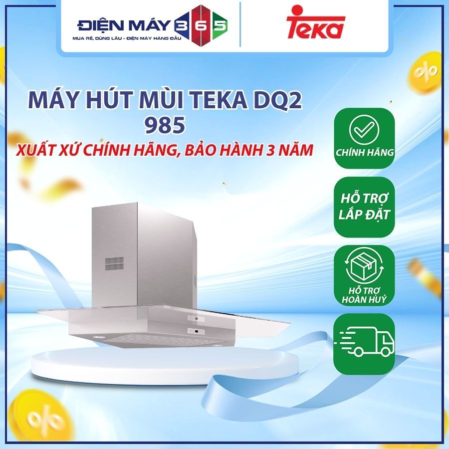 Máy hút mùi TEKA DQ2 985 - Khử Mùi Nhanh, Giảm Dầu Mỡ Hiệu Quả 40477002 - DNH