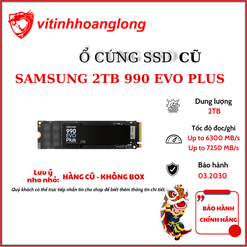 Ổ cứng SSD 2TB Samsung 990 EVO Plus 2TB PCIe 4.0 x4 CŨ - Hàng chính hãng