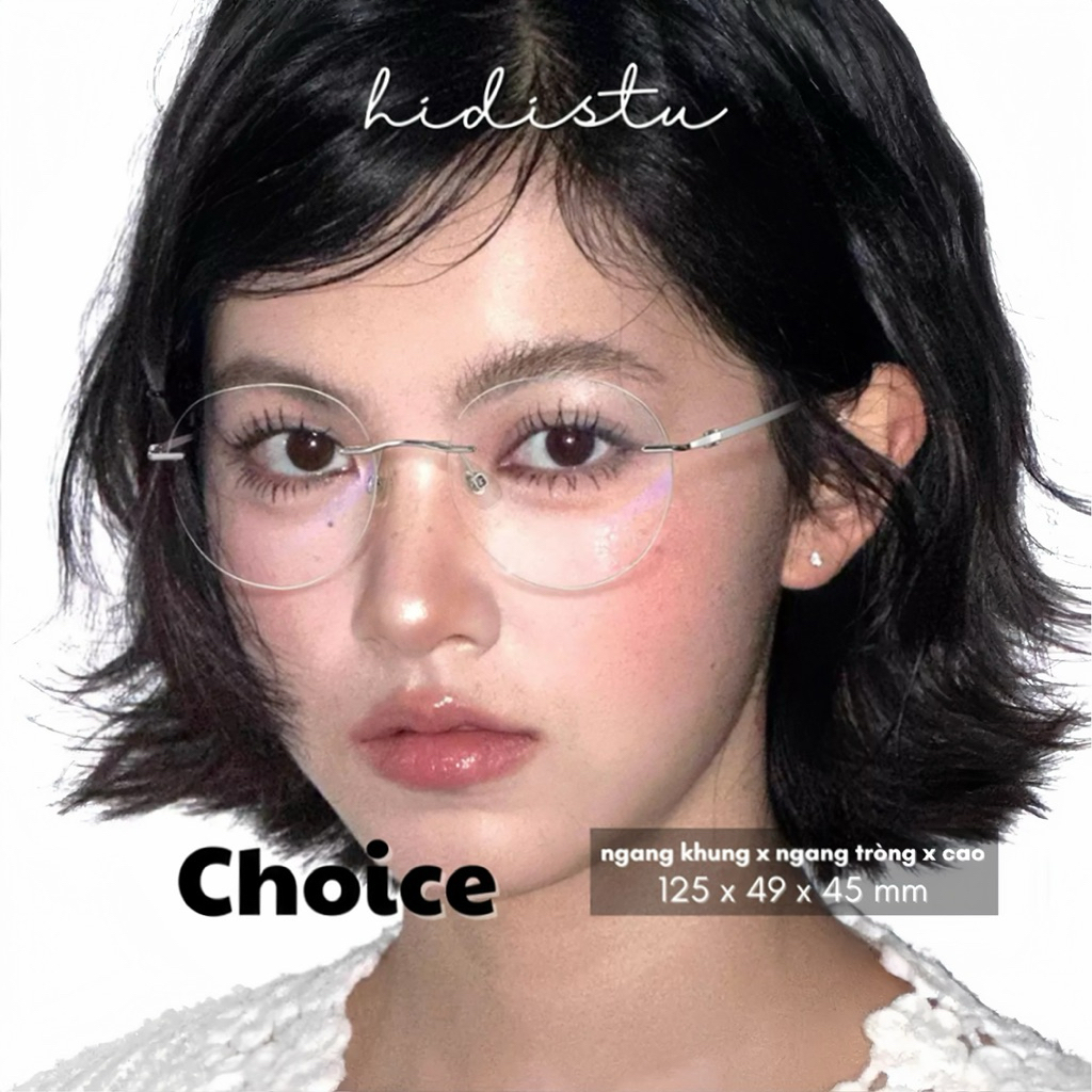 [ Choice ] Gọng kính tròn không viền siêu nhẹ Choice. Dáng kính nhỏ. Phù hợp mặt nhỏ và vừa. Hidi St